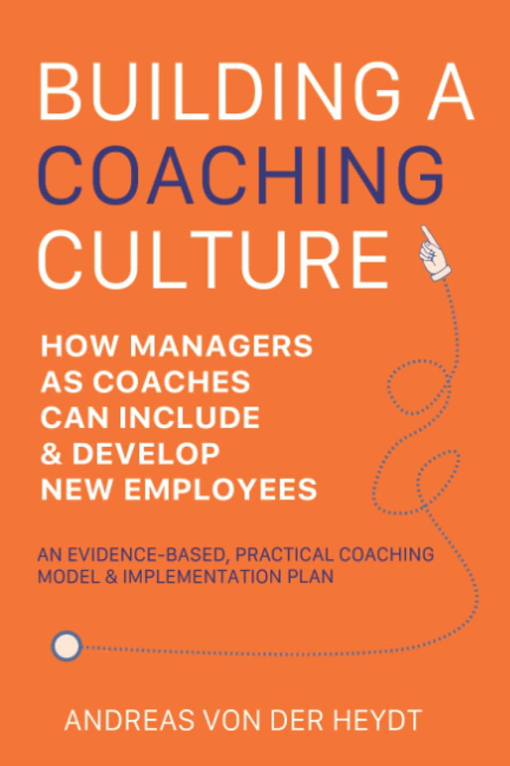 Building A Coaching Culture: How Managers As Coaches Can Include And Develop New Employees Successfully
