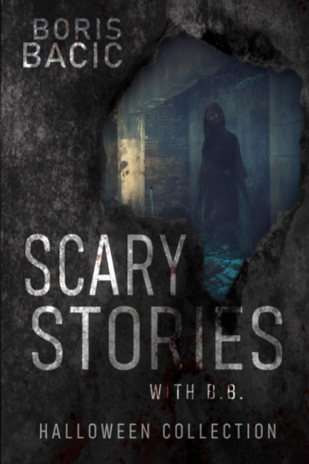 Scary Stories With B.B. Halloween Collection (Nosleep Scary Stories Collection by Boris Bacic)