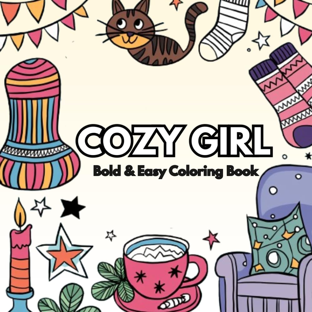 Cozy Girl Coloring Book: Bold & Easy Coloring Book for Relaxing Fun with Adorable Cozy Scenes (Cozy Coloring Collection)
