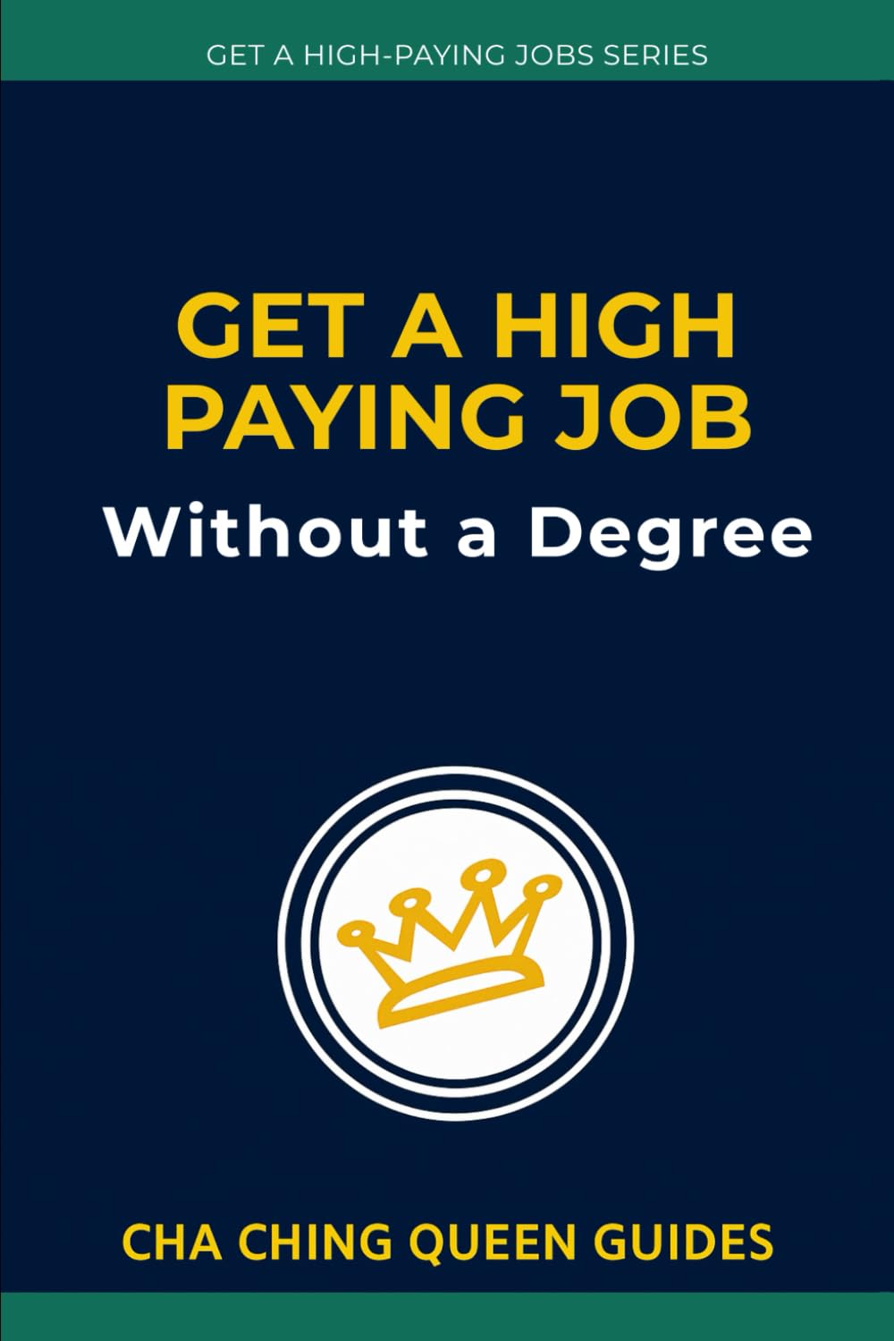 Get a High-Paying Job Without a Degree: 21 Careers That Value Skill Over School and Pay $75K to $150K+ (Get a High-Paying Job Series)