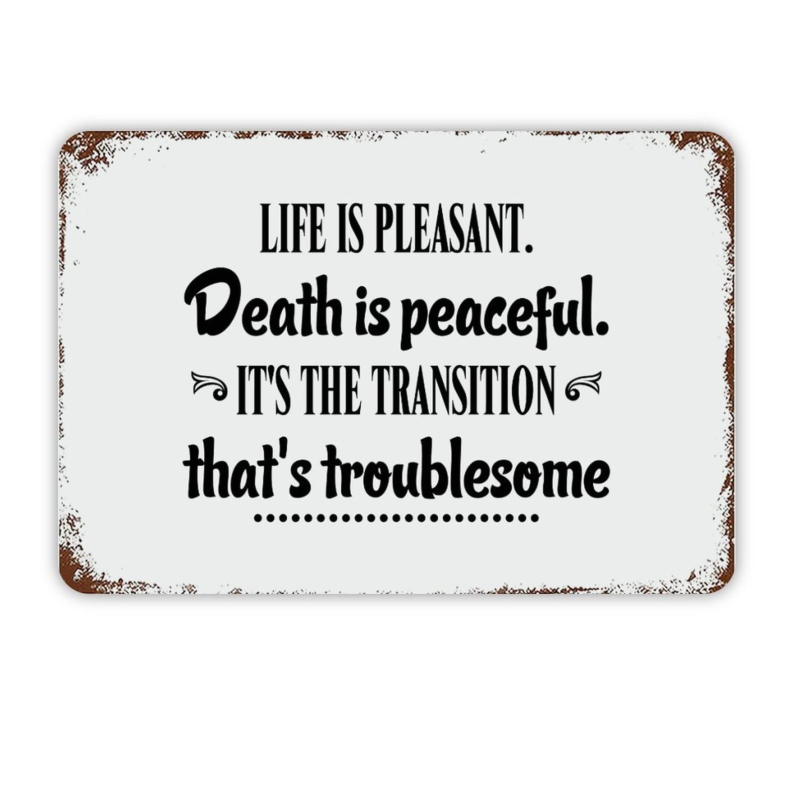 ENEDNATE Inspirational Quote Metal Sign Life is Pleasant Death is Peaceful Retro Decorative Aluminum Tin Signs 8x12 Inch Man Cave Street Metal Sign for Office School Classroom Nursery Decoration