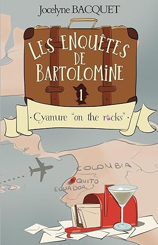 Cyanure on the rocks: Les enquêtes de Bartolomine
