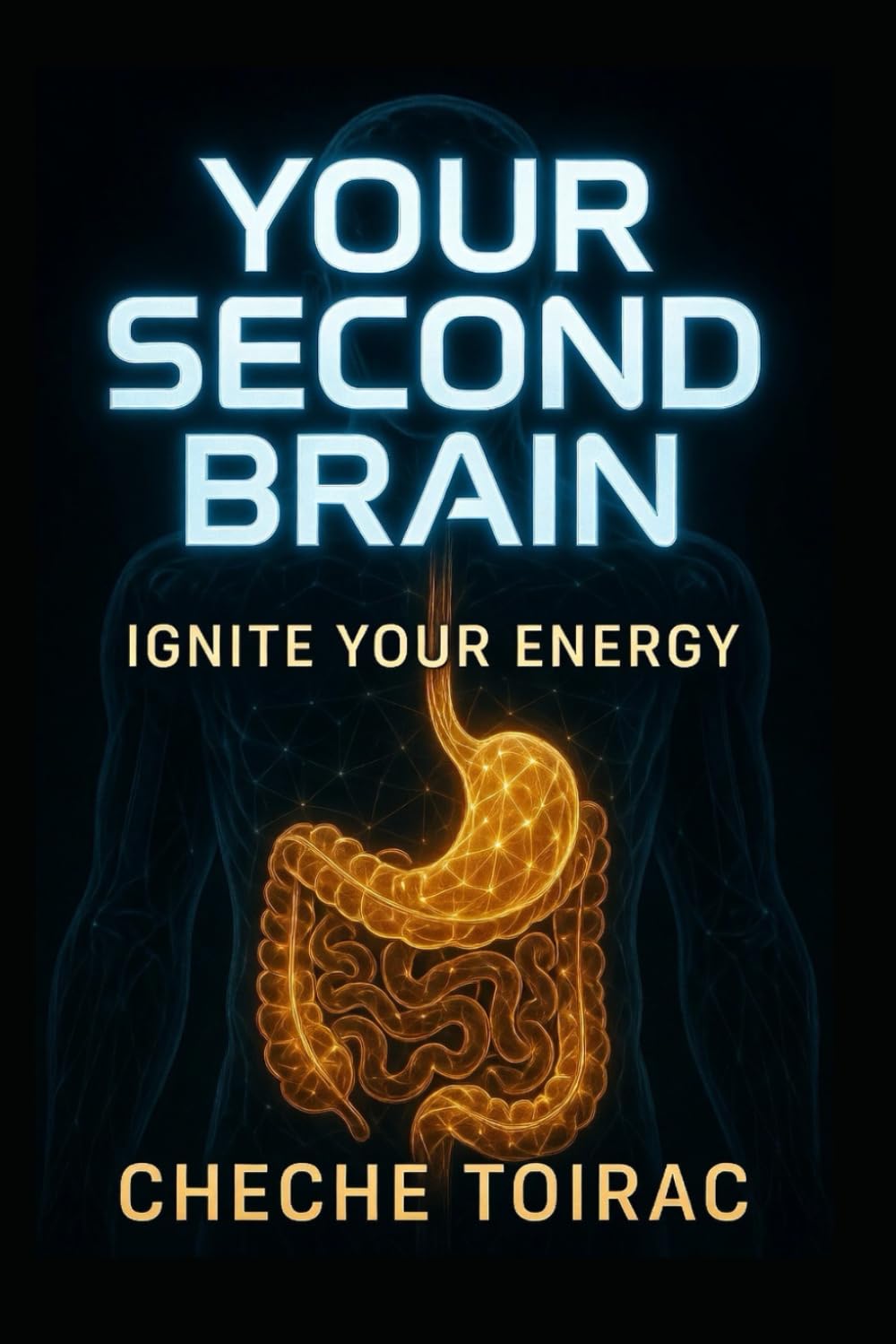 YOUR SECOND BRAIN: IGNITE YOUR ENERGY