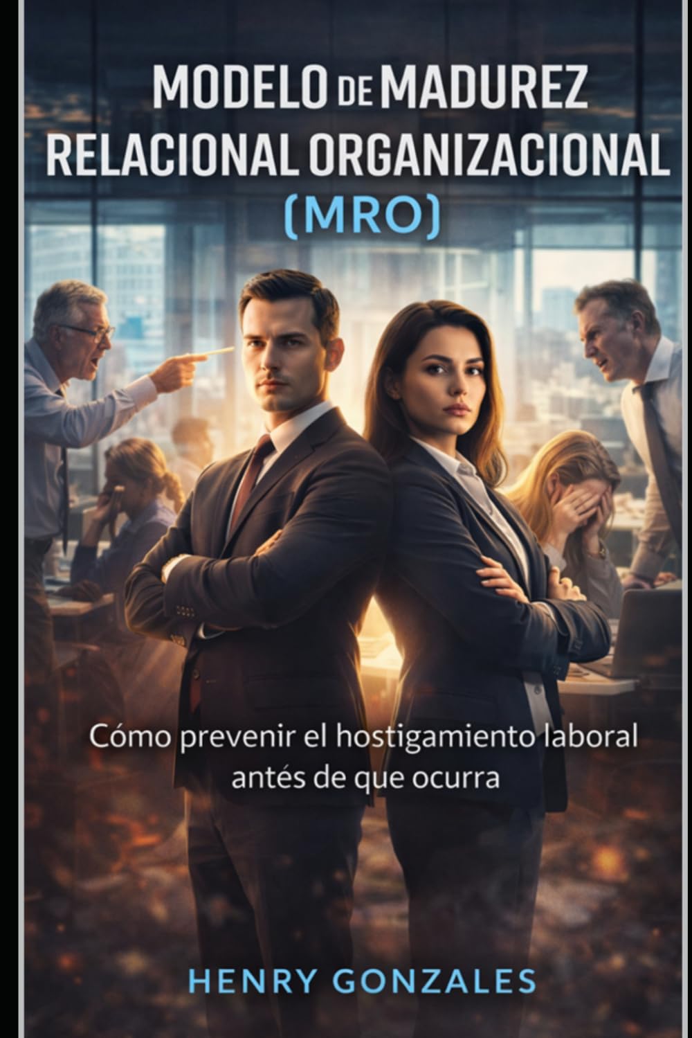 Modelo de Madurez Relacional Organizacional (MRO): Cómo prevenir el hostigamiento laboral antes de que ocurra