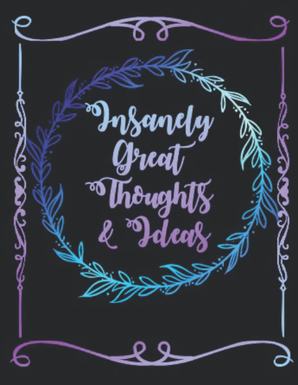 Insanely Great Thoughts & Ideas.: Gifts for Coworker - Colleague .- Lined Blank Notebook Journal: Insanely Great Thoughts & Ideas.:(8.5×11 Inches) Gifts for Coworker