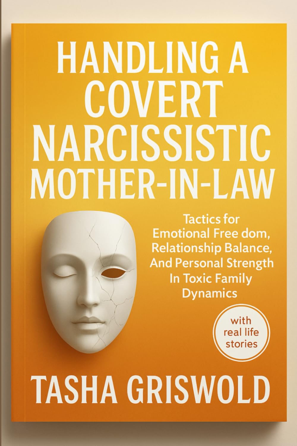 Handling a Covert Narcissistic Mother-in-law: Tactics For Emotional Freedom, Relationship Balance, And Personal Strength In Toxic Family Dynamics