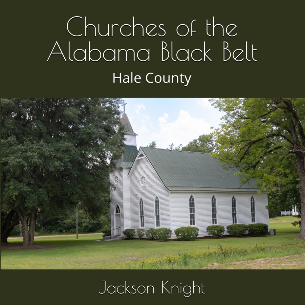 Churches of the Alabama Black Belt Hale County beau livre témoignage historique et poétique
