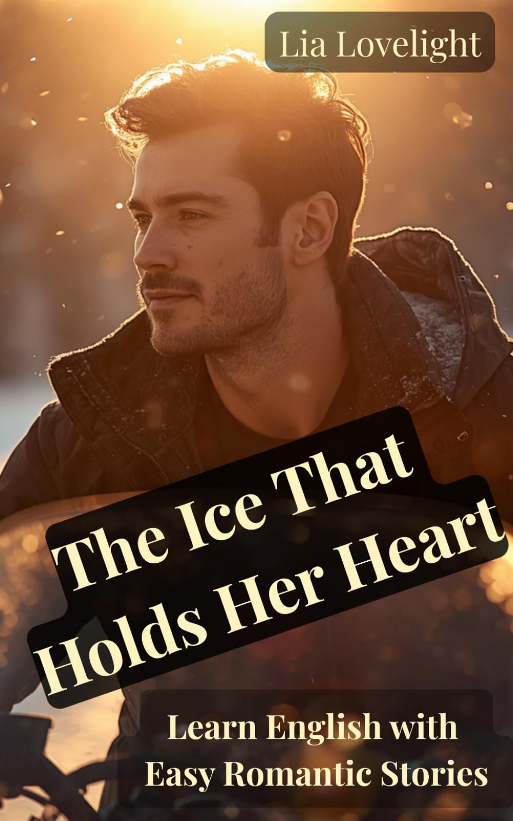 The Ice That Holds Her Heart: Learn English with Easy Romantic Stories A2/ B1