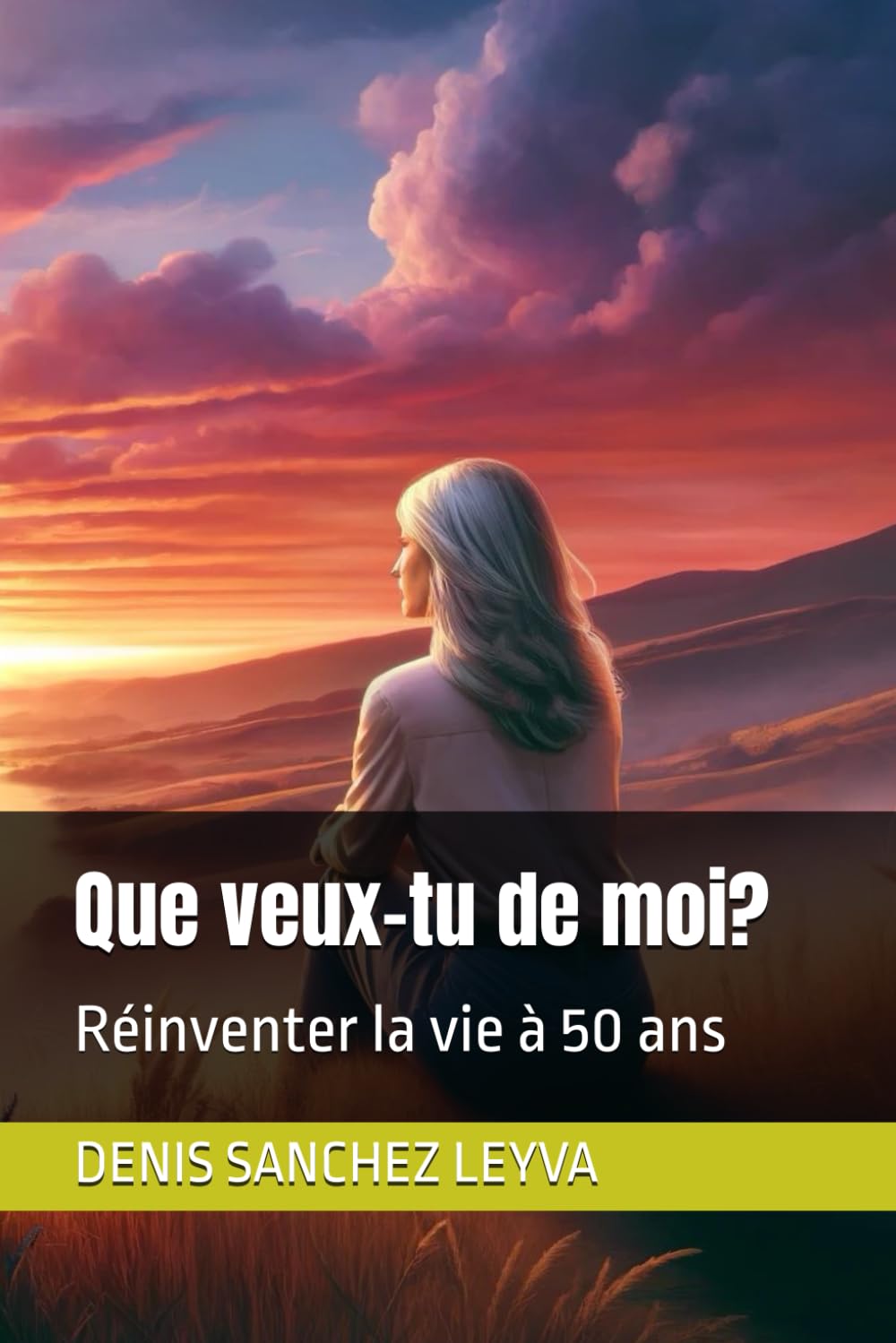 Que Veux-Tu De Moi?: Réinventer la vie à 50 ans