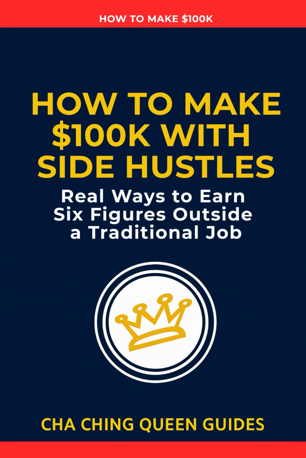 How to Make $100K With Side Hustles: Real Ways to Earn Six Figures Outside a Traditional Job