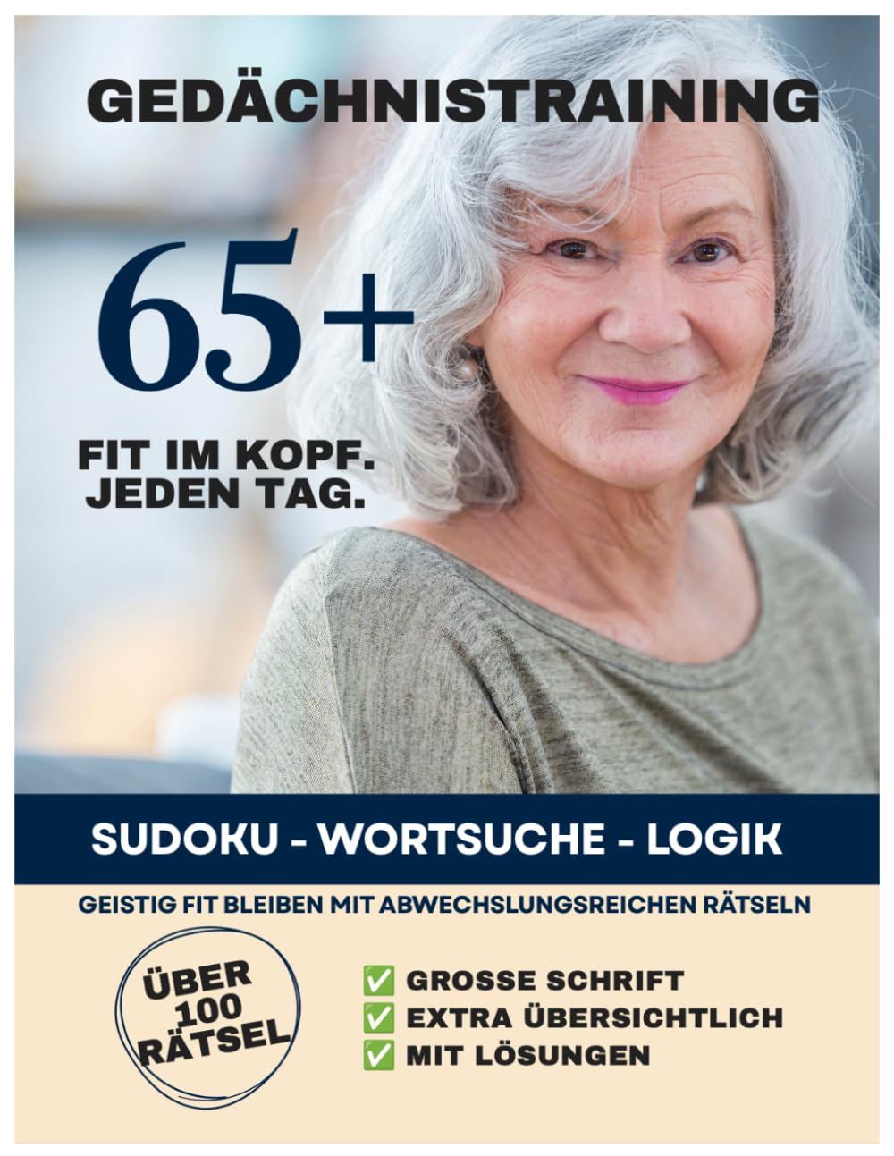 Gedächtnistraining 65+ XXL: Wortsuche, Sudoku & Logikrätsel für geistige Fitness und Konzentration – mit großer Schrift und über 100 Rätseln