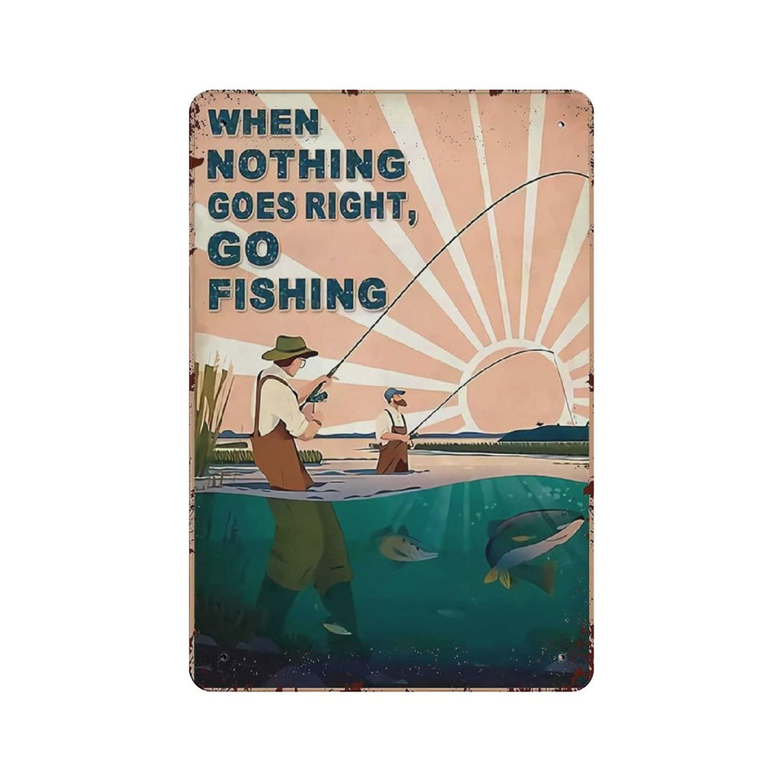 Metal Tin Sign When Nothing Goes Right,Go Fishing Vintage Tin Poster Metal Sign Wall Decoration Country Kitchen Home Garage Decor 12"x8"