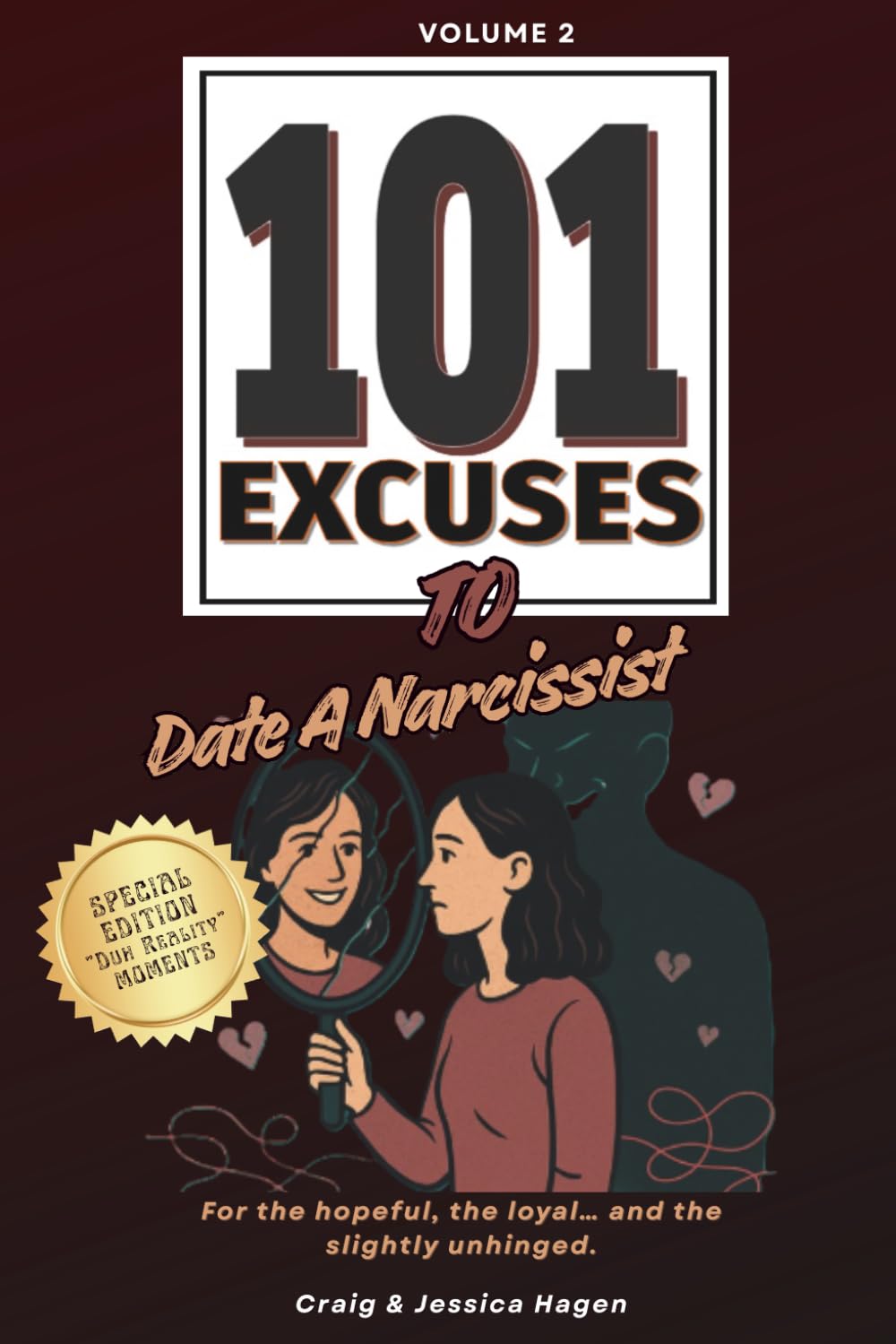 101 Excuses To Date A Narcissist: For the hopeful, the loyal, and the slightly unhinged. (101 Excuses Series)