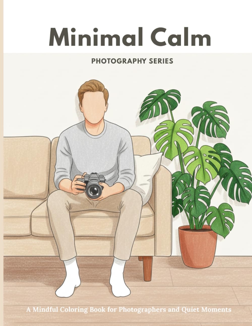 Minimal Calm - Photography Series: A Mindful Coloring Book for Photographers and Quiet Moments