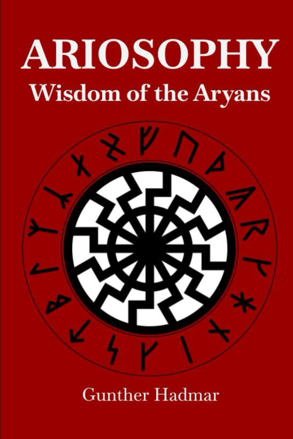 Ariosophy: Wisdom of the Aryans (Pre-Christian Paganism, The Christian Question, Ariosophy, Esoteric Hitlerism, and Hyperborean Studies)