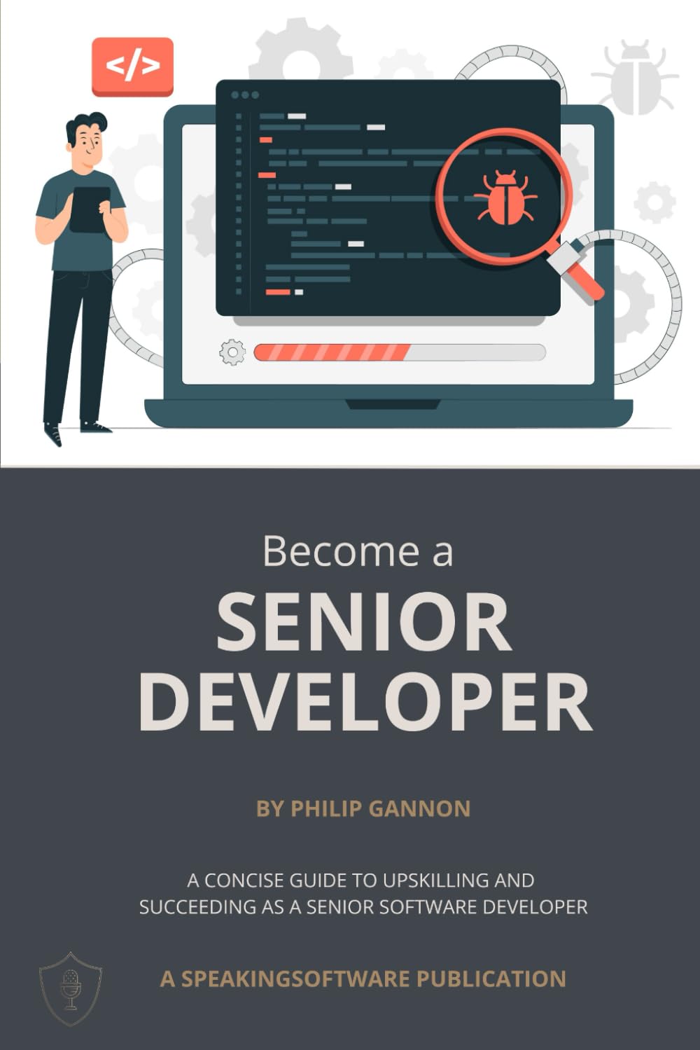 Become a Senior Developer: A concise guide to upskilling and succeeding as a Senior Software Developer (SpeakingSoftware)