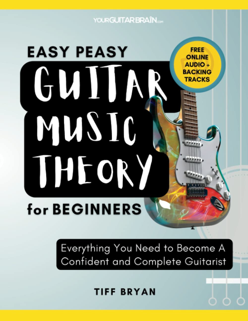 Easy Peasy Guitar Music Theory: For Beginners: Everything You Need To Become A Complete & Confident Guitarist (Learn Guitar Books for Beginners +)