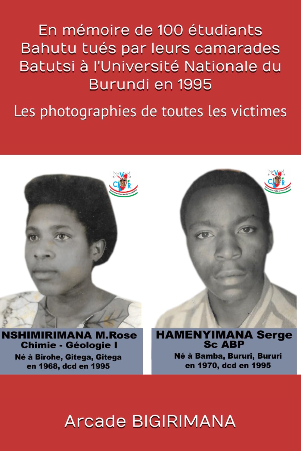 En mémoire de 100 étudiants Bahutu tués par leurs camarades Batutsi à l'Université Nationale du Burundi en 1995: Les photographies de toutes les victimes