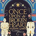 Once Upon a Broken Heart: Once Upon a Broken Heart, Book 1