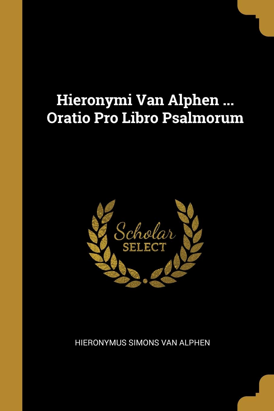 Hieronymi Van Alphen ... Oratio Pro Libro Psalmoru