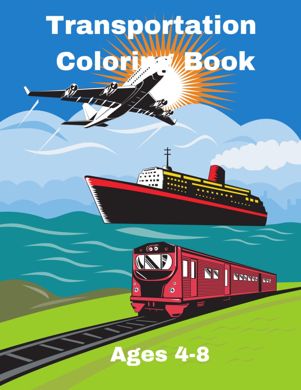 Transportation Coloring Book: Fun Trains, Planes, Boats and More for Kids Ages 4–8