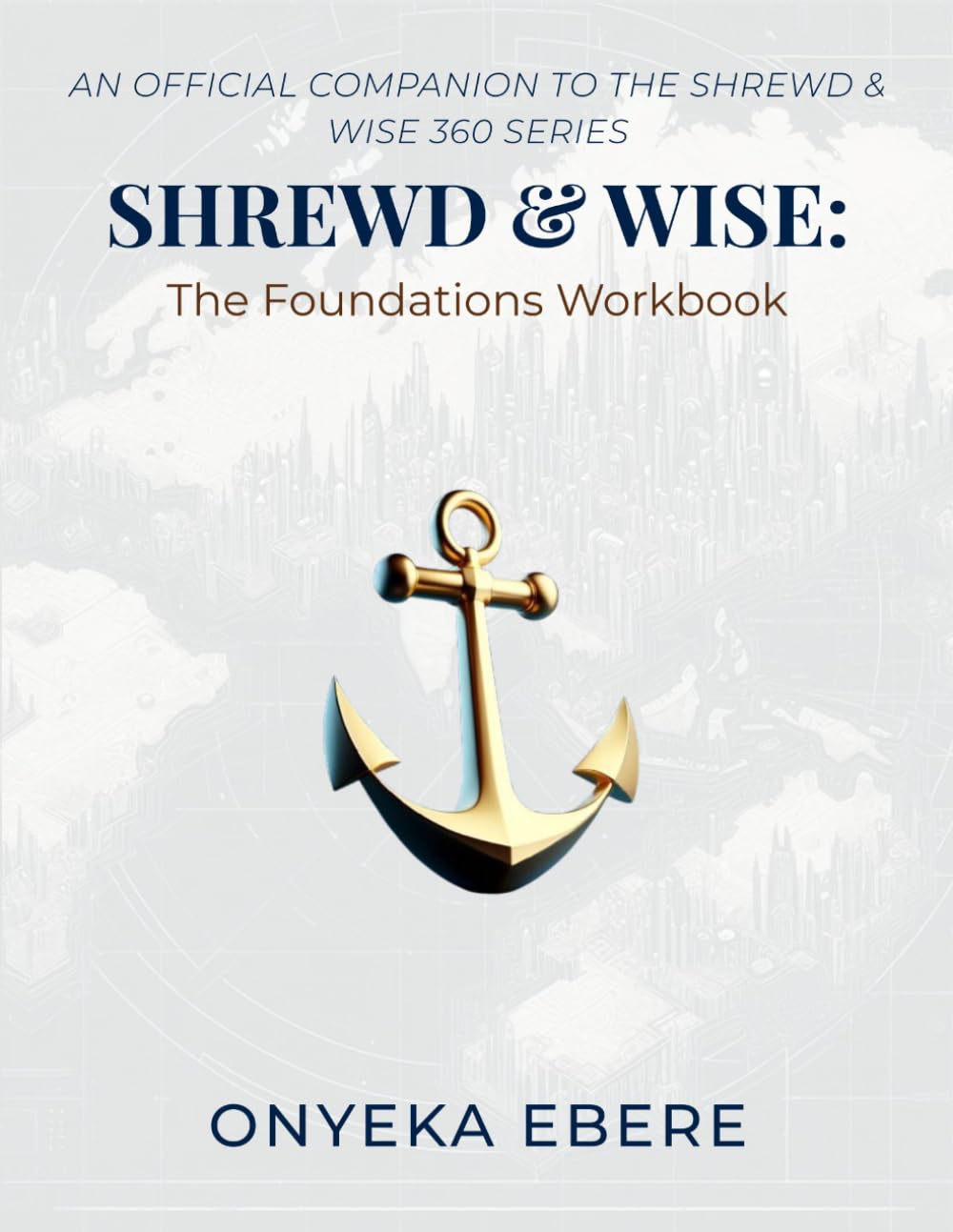 Shrewd & Wise: The Foundations Workbook: A Companion to the Shrewd & Wise 360 Series