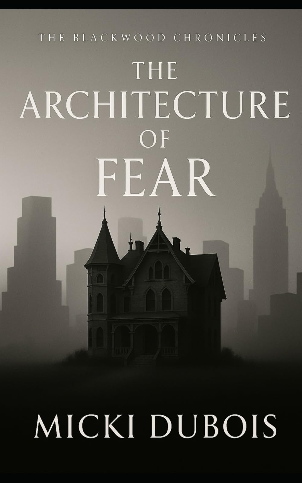 The Architecture of Fear (The Blackwood Chronicles)