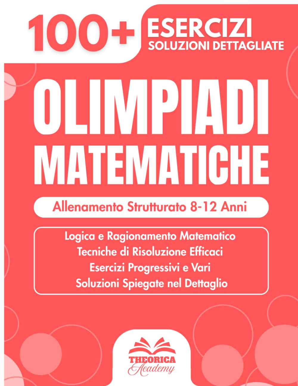 Olimpiadi Matematiche: Allenamento Strutturato 8-12 Anni - 100+ Esercizi, Enigmi e Sfide di Logica per Bambini - Ragionamento e Calcolo Mentale