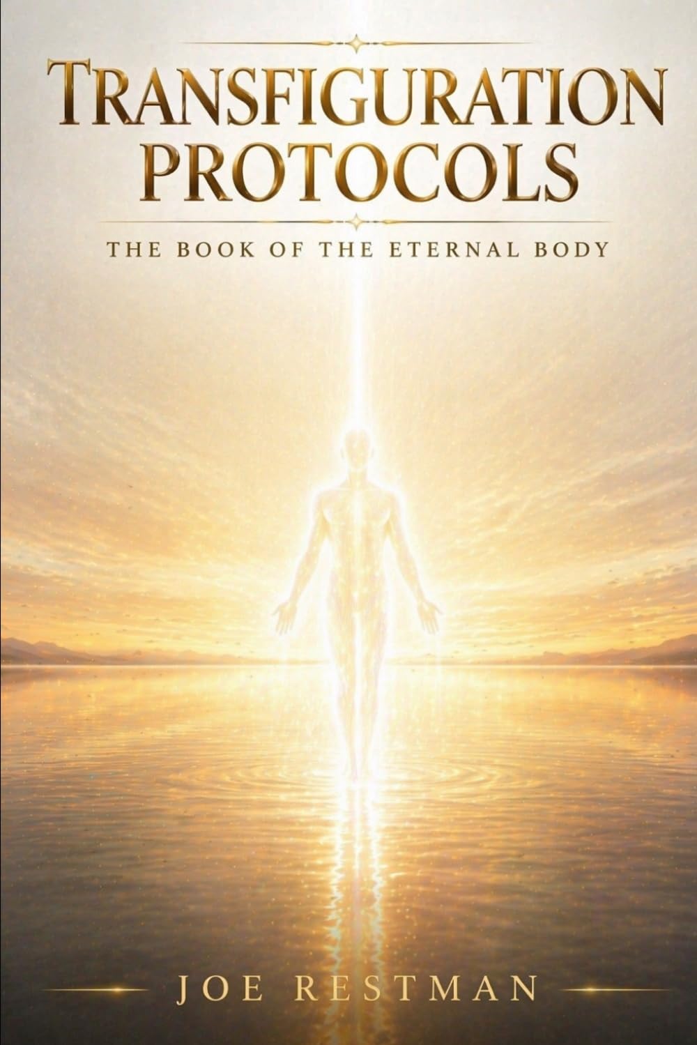 TRANSFIGURATION PROTOCOLS: The Book of the Eternal Body (Protocol Canon Series)