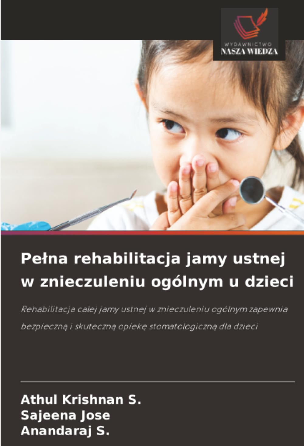 Pelna rehabilitacja jamy ustnej w znieczuleniu ogólnym u dzieci: Rehabilitacja ca¿ej jamy ustnej w znieczuleniu ogólnym zapewnia bezpieczn¿ i skuteczn¿ opiek¿ stomatologiczn¿ dla dzieci