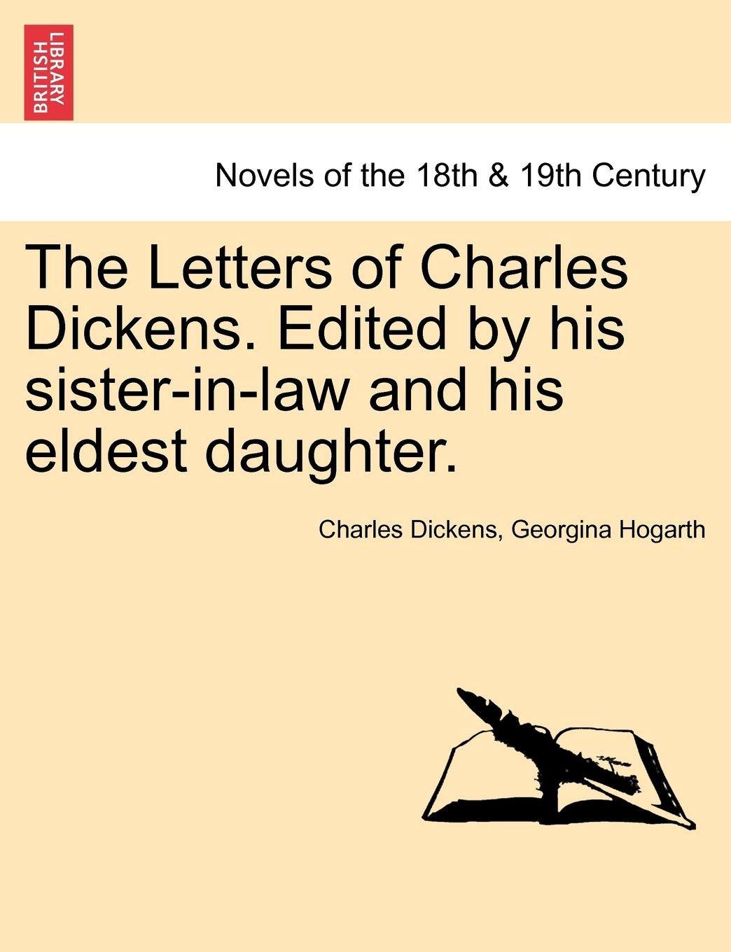 The Letters of Charles Dickens. Edited by His Sister-In-Law and His Eldest Daughter.