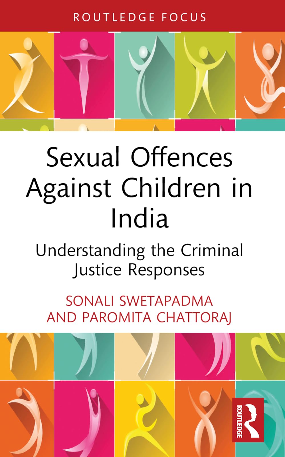 Sexual Offences Against Children in India: Understanding the Criminal Justice Responses (Routledge Frontiers of Criminal Justice)
