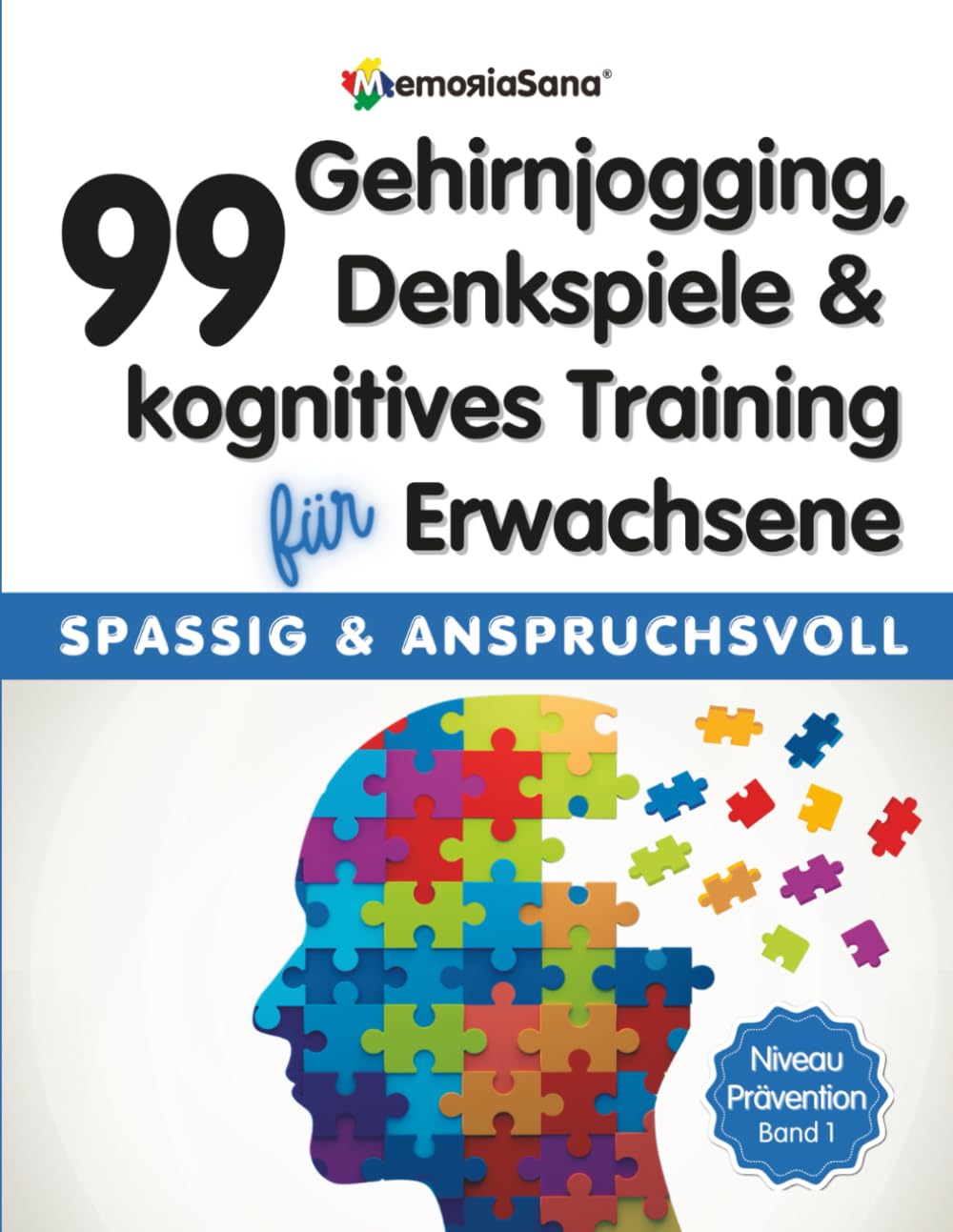 Gehirnjogging, Denkspiele & kognitives Training für Erwachsene: 99 Logikrätsel für Gedächtnistraining, Konzentration und geistige Fitness Niveau Prävention – Band 1