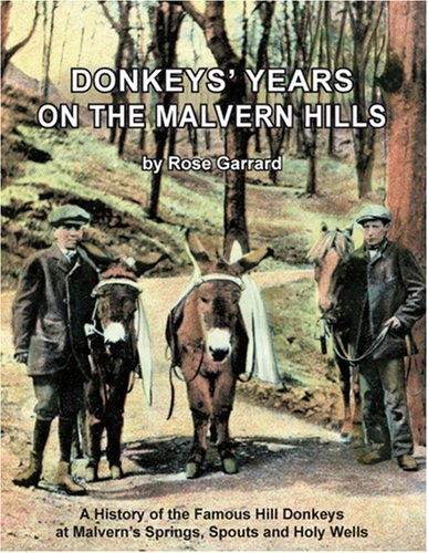 Donkey's Years on the Malvern Hills: A History of the Famous Hill Donkeys at Malvern's Springs, Spouts and Holy Wells