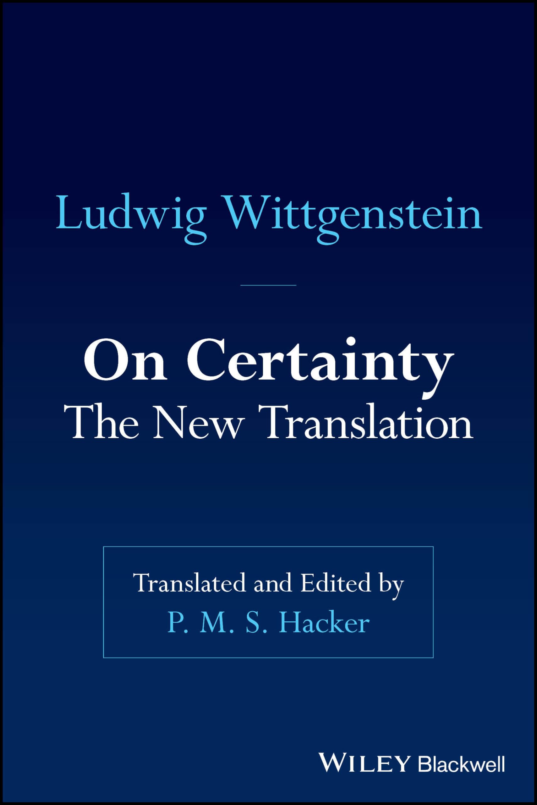 On Certainty: The New Translation : Wittgenstein, Ludwig, Hacker