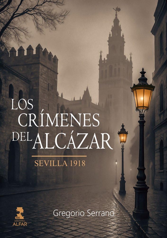 Los crímenes del Alcázar: Sevilla 1918 (Otras narrativas)