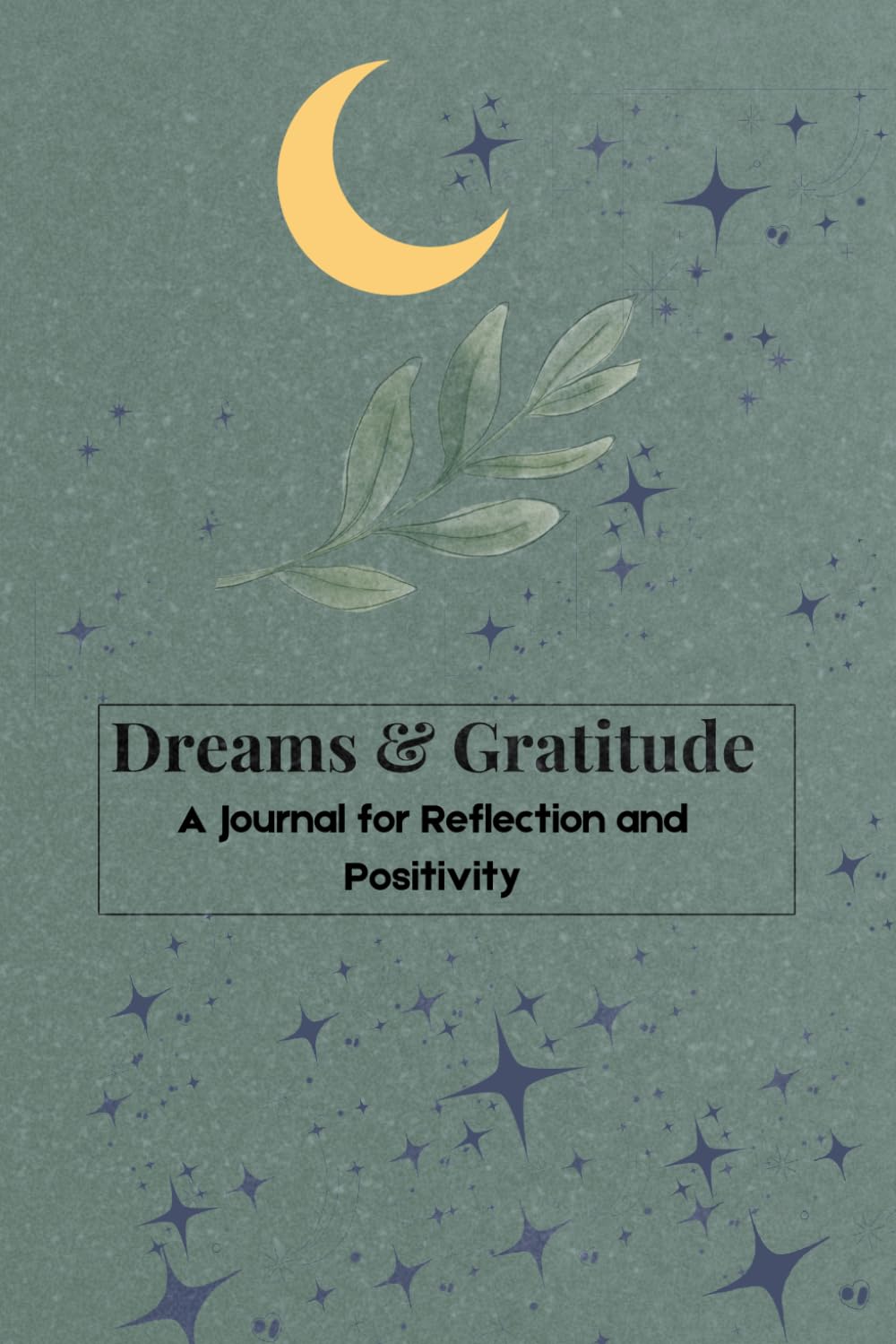 Dreams & Gratitude: A Journal for Reflection and Positivity