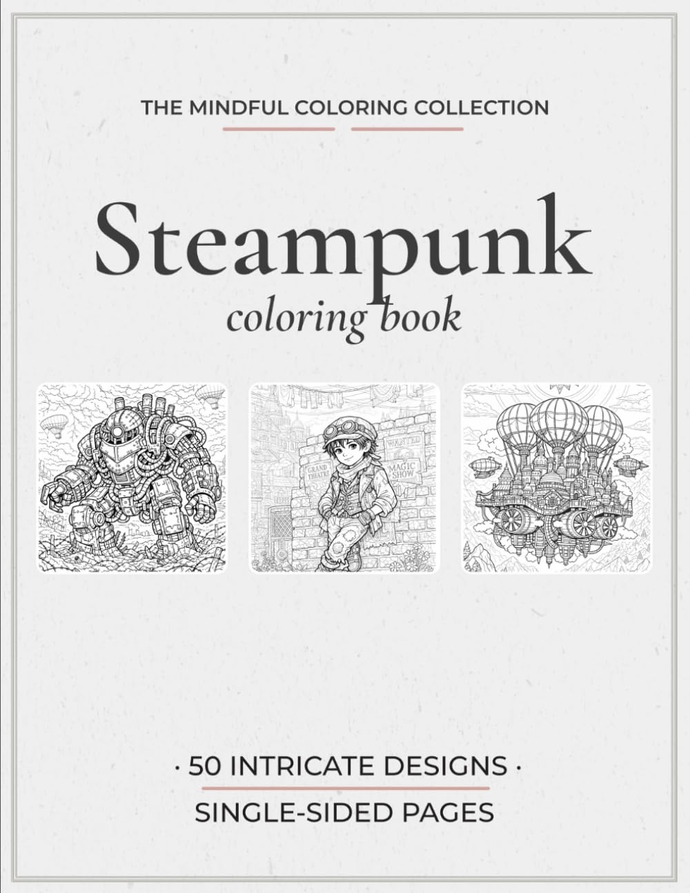 Steampunk colouring book: 50 Intricate Designs of Victorian Elegance and Industrial Grit