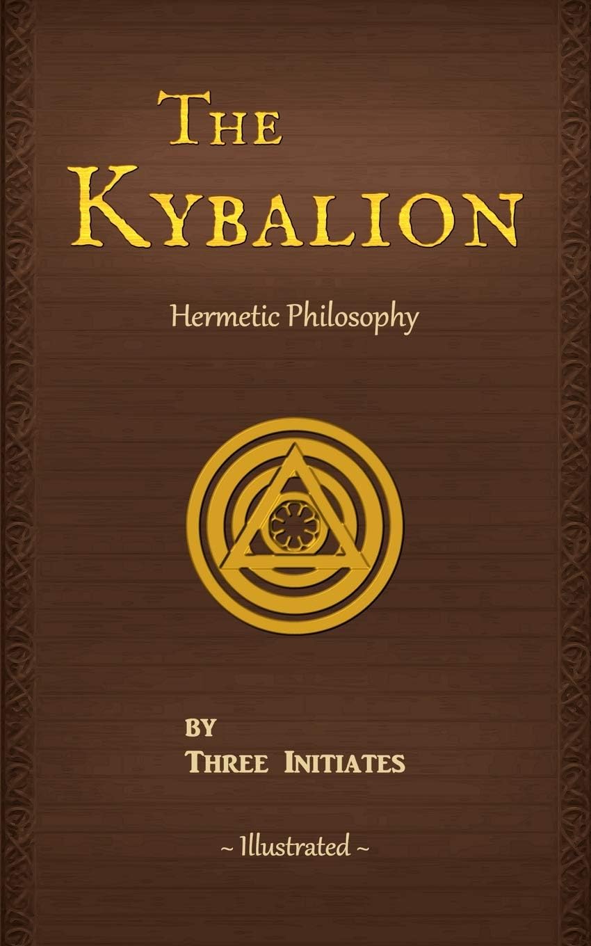 The Kybalion (Illustrated): A Study of The Hermetic Philosophy of Ancient Egypt and Greece