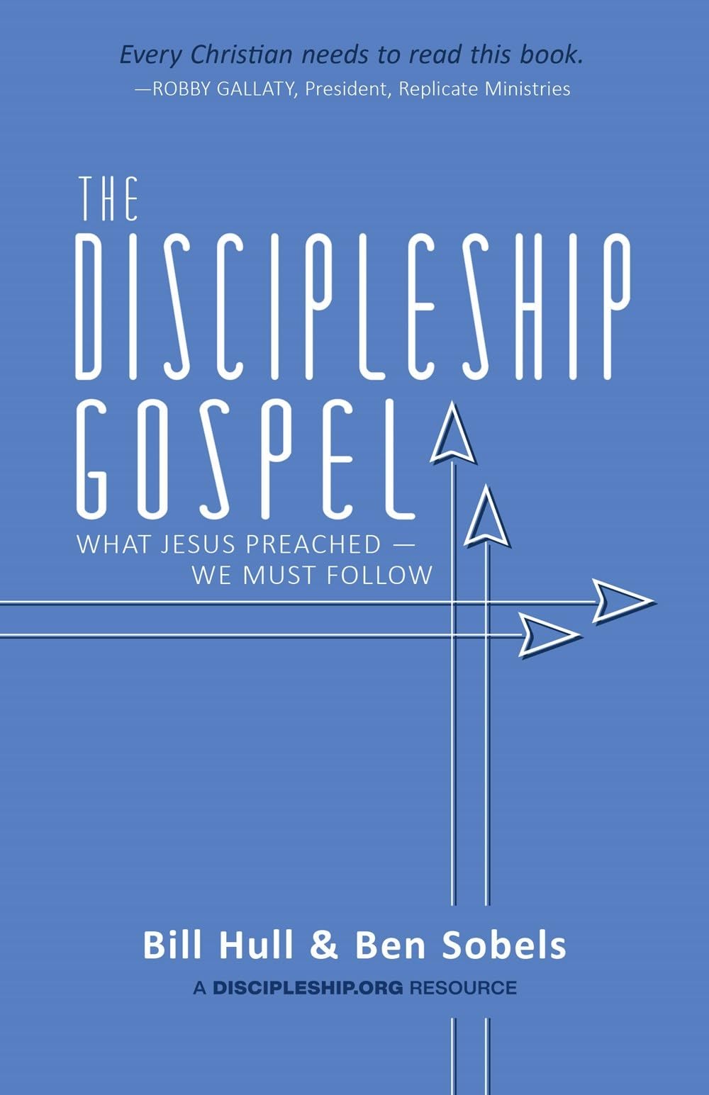 The Discipleship Gospel: What Jesus Preached—We Must Follow
