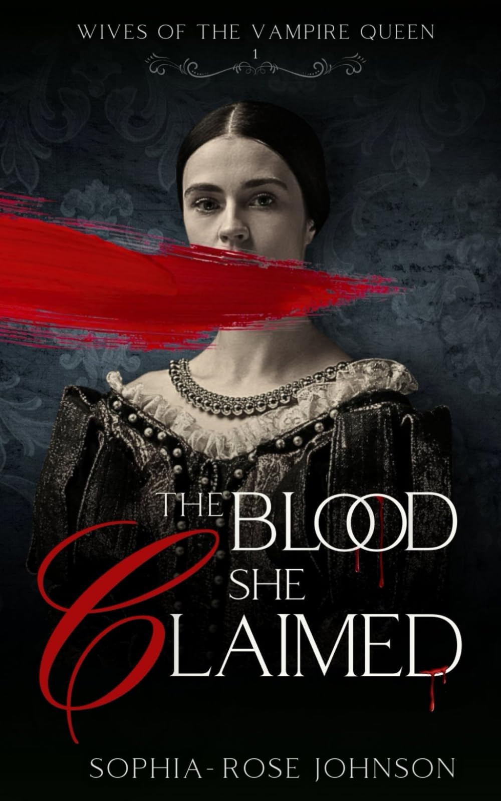 The Blood She Claimed: 1 (Wives of the Vampire Queen)