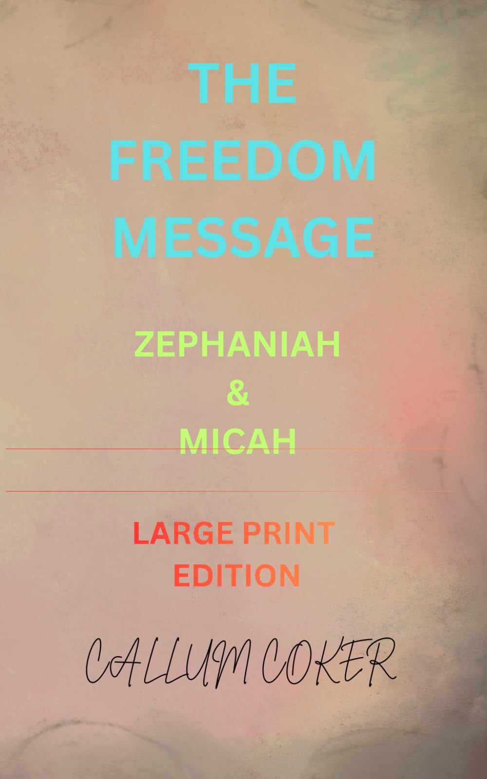 THE FREEDOM MESSAGE: ZEPHANIAH & MICAH - LARGE PRINT EDITION