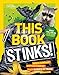 This Book Stinks!: Gross Garbage, Rotten Rubbish, and the Science of Trash