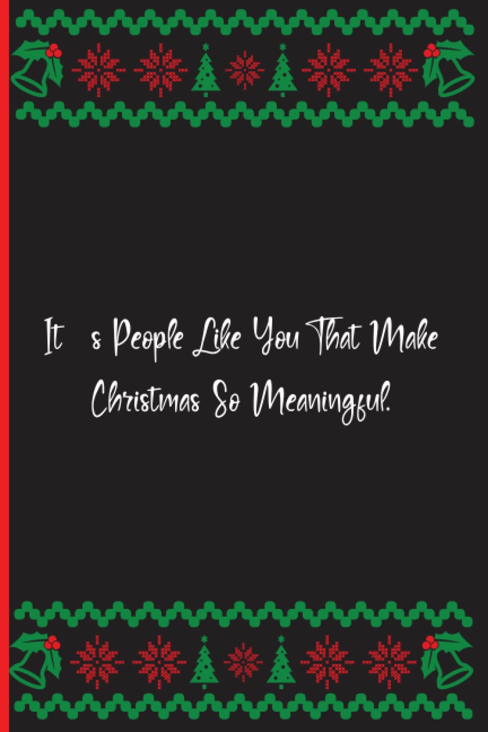 It’s People Like You That Make Christmas So Meaningful.: Notebook Journal Lined, 6x9 Inches, 100