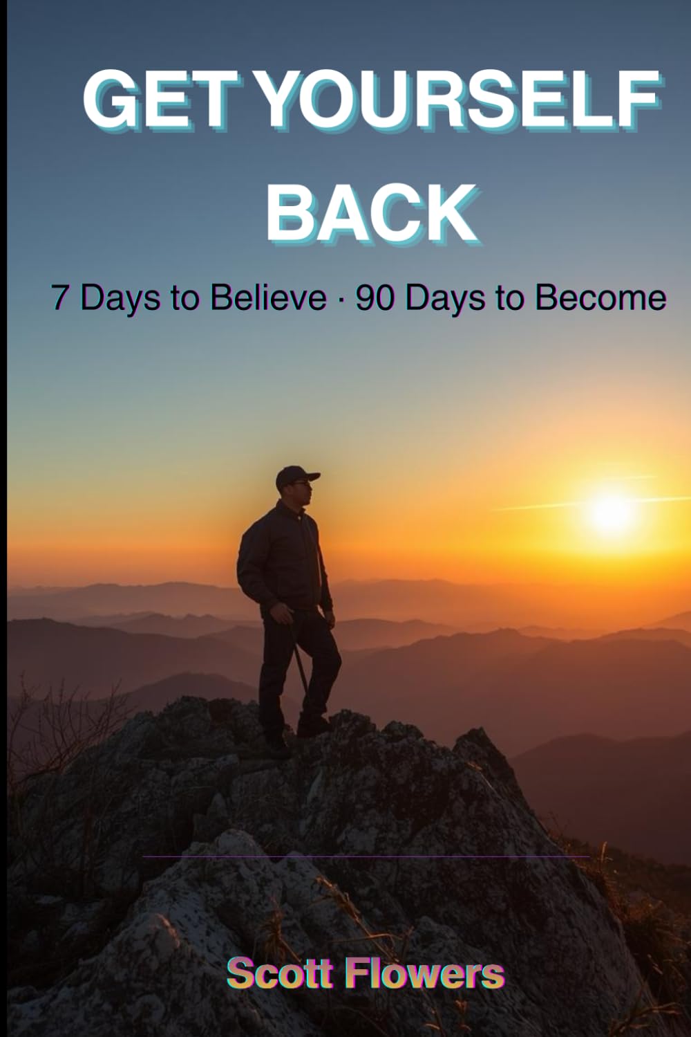 Get Yourself Back: 7 Days to Believe, 90 Days to Become