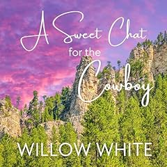 A Sweet Chat for the Cowboy Audiobook By Willow White cover art