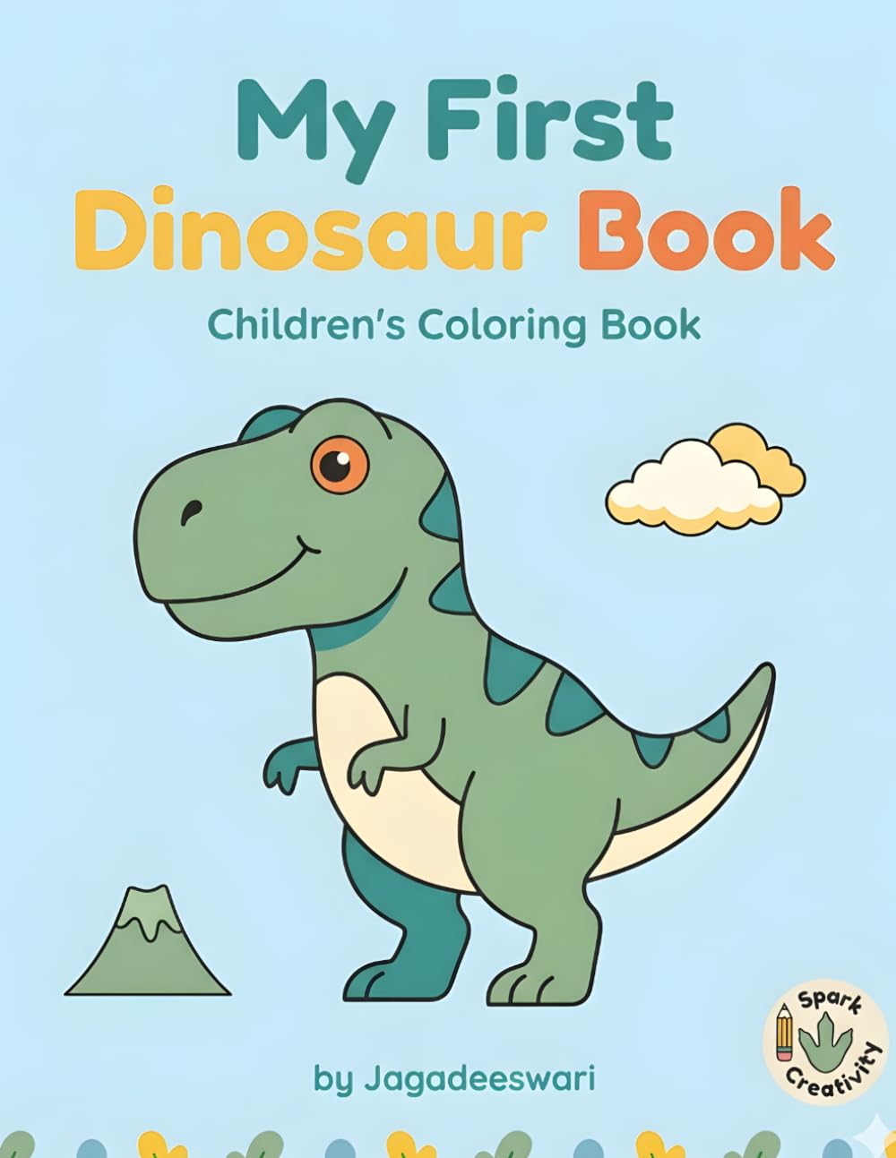My First Dinosaur Book: Dinosaur Coloring Book for Kids Ages 3-6: 50+ Simple & Fun Prehistoric Scenes with Thick Outlines for Toddlers and Preschoolers