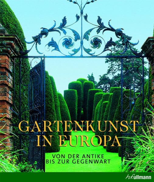 Gartenkunst in Europa: Von der Antike bis zur Gegenwart (Kultur pur)
