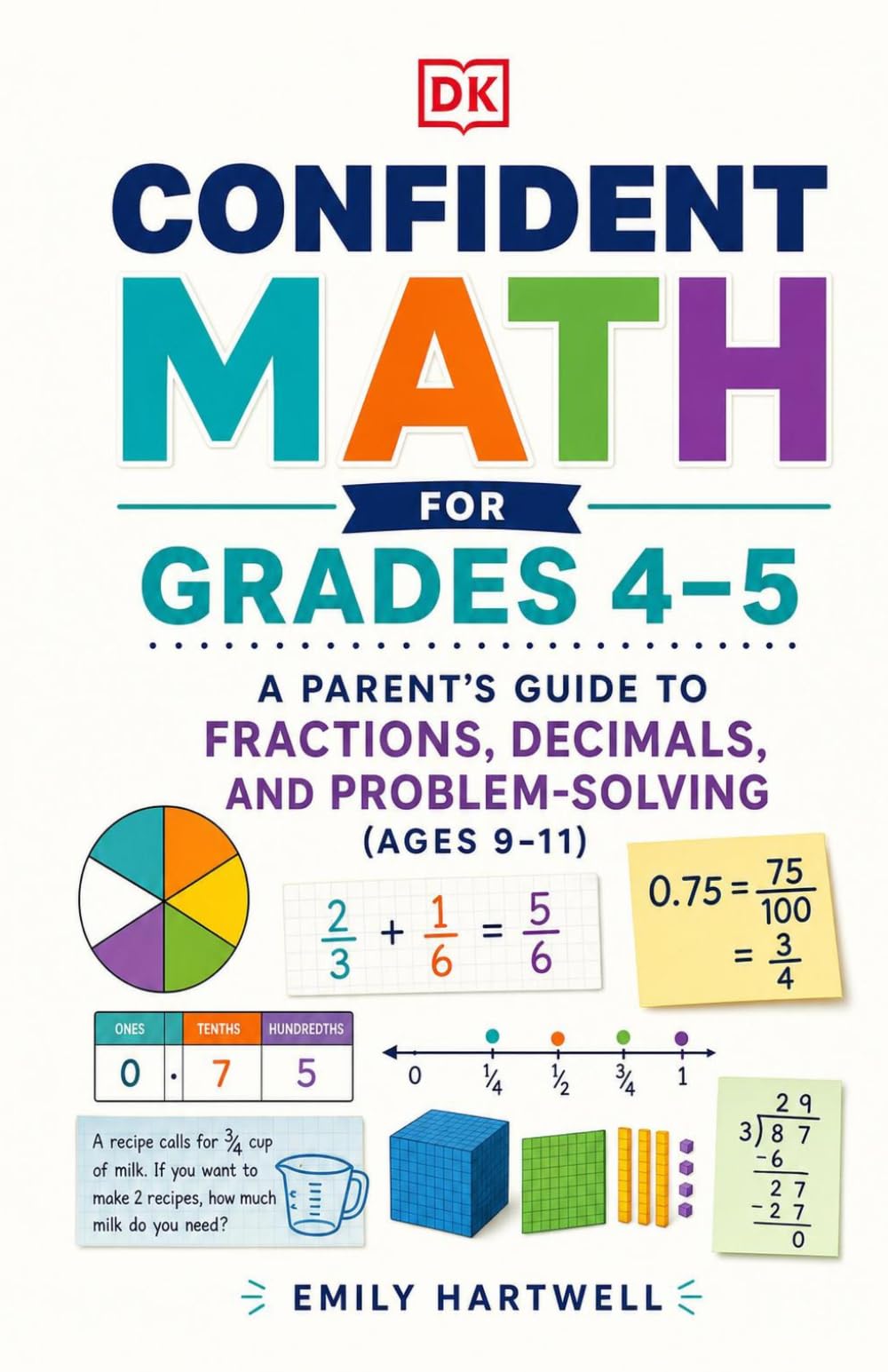 Confident Math for Grades 4–5: A Parent's Guide to Fractions, Decimals, and Problem-Solving (Ages 9–11)