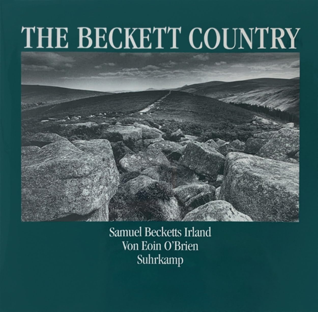 Suhrkamp Verlag The Beckett Country: Samuel Becketts Irland